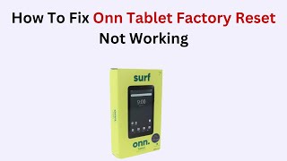 How To Fix Onn Tablet Factory Reset Not Working