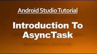 Android Studio Tutorial - 64 - Introduction to AsyncTask