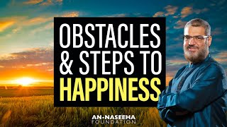 Obstacles & Steps to Happiness | Shaikh Waleed Basyouni
