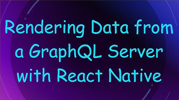 Rendering Data from a GraphQL Server with React Native