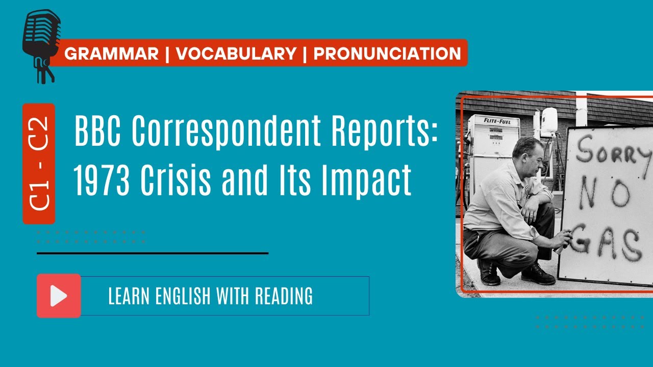 Reading Practice | C1- C2 | BBC Correspondent Reports: 1973 Crisis and ...