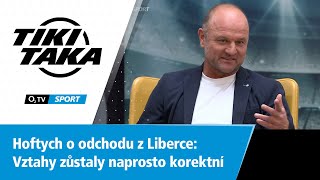 TIKI-TAKA: Vztahy zůstaly naprosto korektní, říká Hoftych o odchodu z Liberce