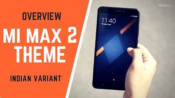 Overview Of Mi Max 2 Official Theme | Indian Variant