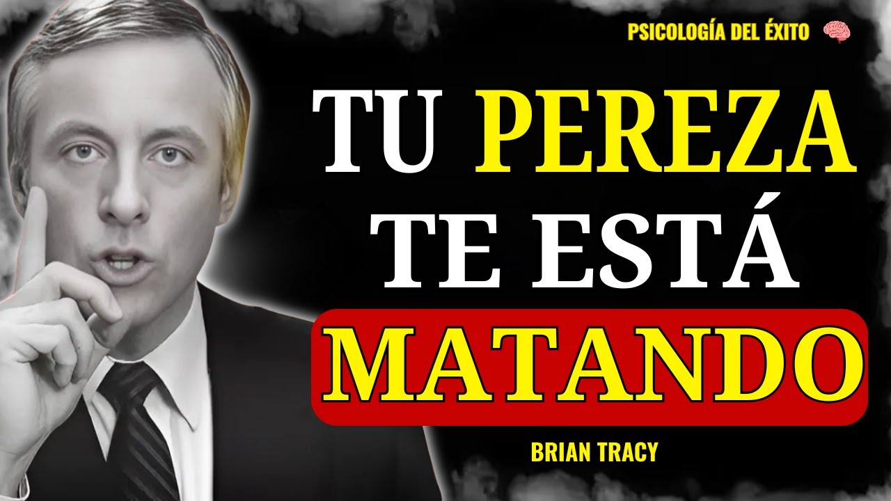 Destruye la Pereza antes de que ella te Destruya a Ti | Brian Tracy