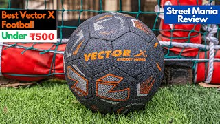 Best Vector X Football Under ₹500 ? | Street Mania Review