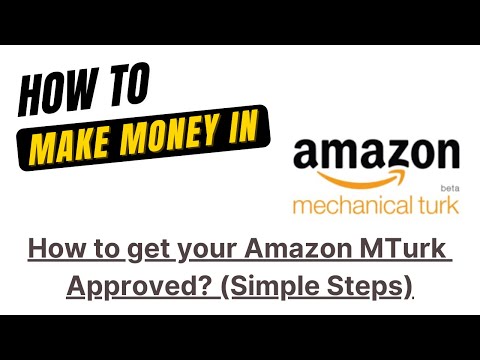 How to get your Amazon Mechanical Turk (MTurk) Approved