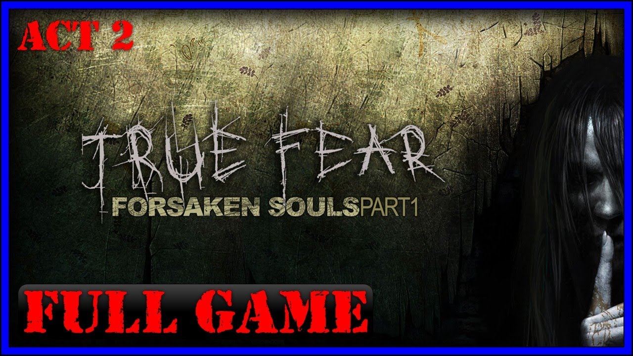True Fear: Forsaken Souls Part 1 | ACT 2