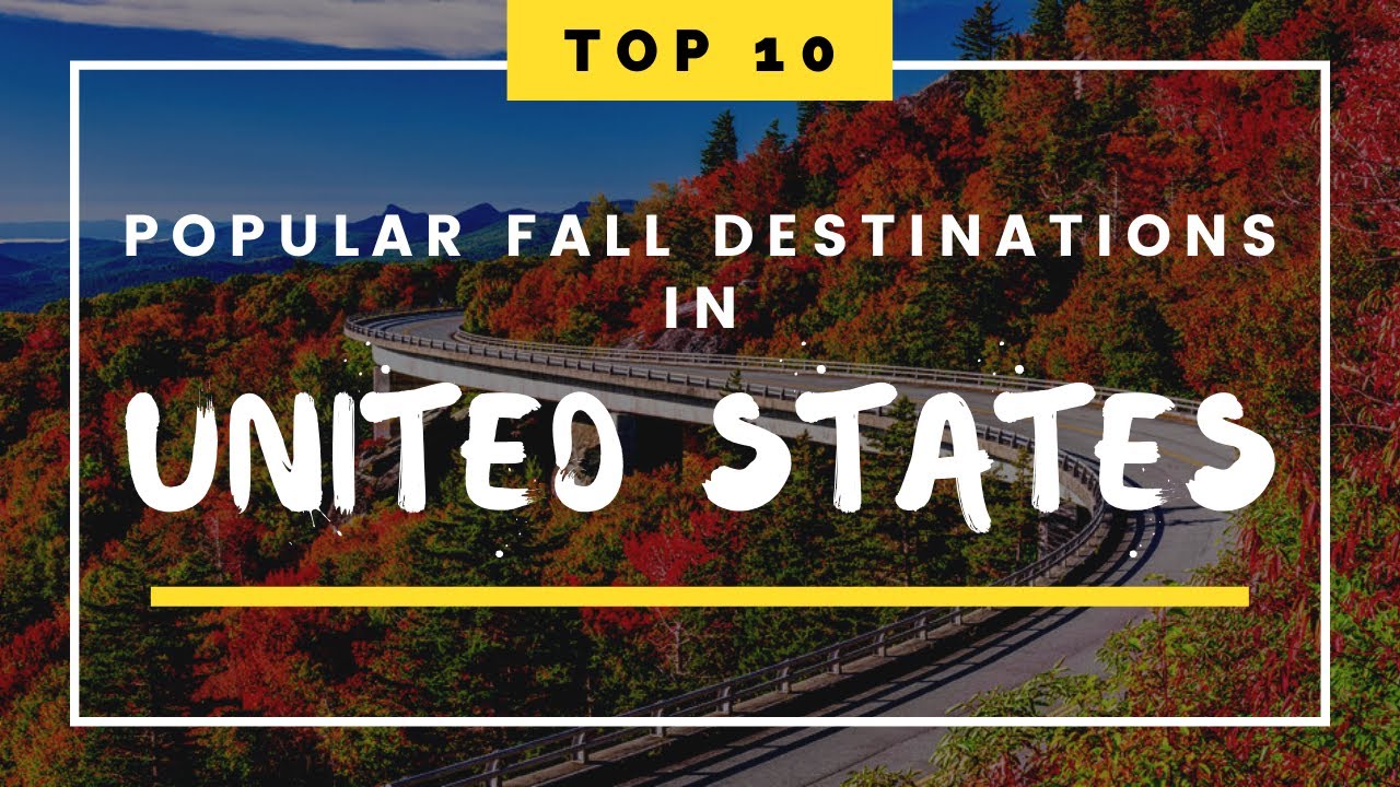 Top 10 Fall Foliage Destinations In USA Fall Foliage In USA Best