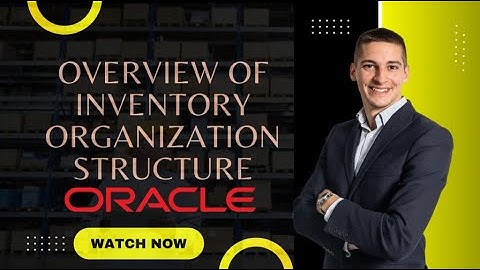 Oracle Inventory Tutorial - Overview of Inventory Organization Structure