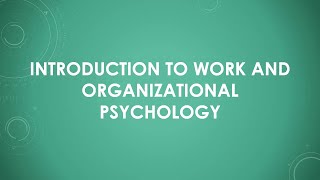 Introduction to Work and Organizational Psychology