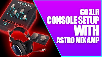 GoXLR Console Setup with Astro Mix Amp (2020)