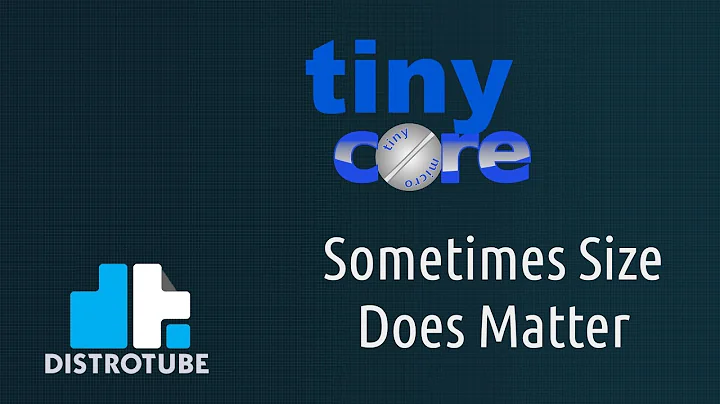 Tiny Core Linux - Sometimes Size Does Matter