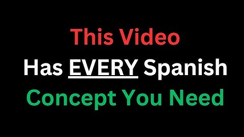 A Complete Guide To Every Fundamental In Spanish (The Conclusion)