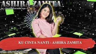 KU CINTA NANTI   ASHIRA ZAMITA Karaoke