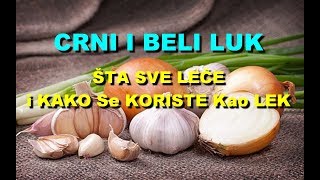 CRNI I BELI LUK - TA SVE LE?E i KAKO Se KORISTE Kao LEK