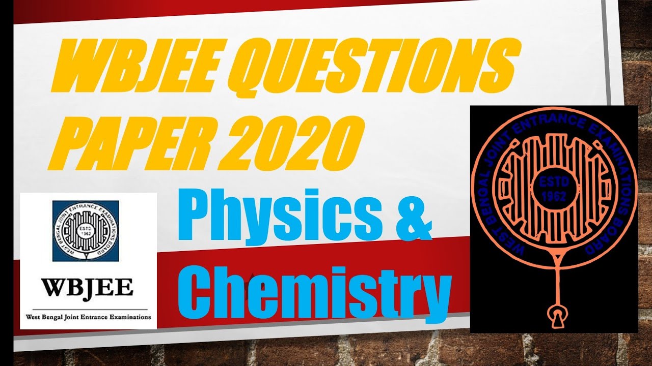 WBJEE Previous Year Questions paper 2020/WBJEE physics,Chemistry questions/WBJEE QUESTIONS PAPER pdf