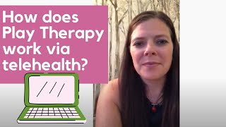 How Does Play Therapy Work via Telehealth?