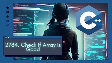 Master C++ with Real-Life Coding Challenge | Solve LeetCode 2784. Check if Array is Good