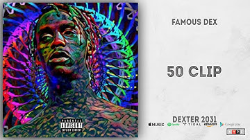 Famous Dex - 50 Clip (DEXTER 2031)