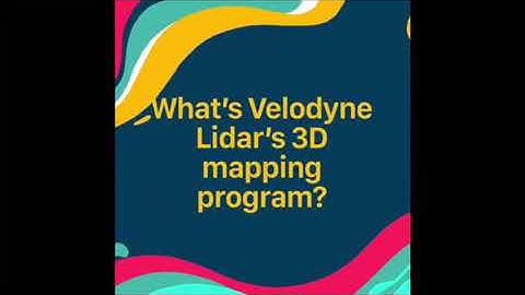 Velodyne Lidar : 3D Mapping 101
