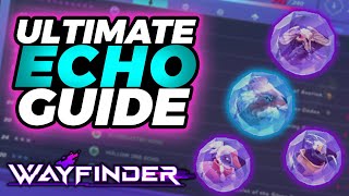 Wayfinder - Best Echoes and WHERE to FIND them!!! (Ultimate Echo Guide)