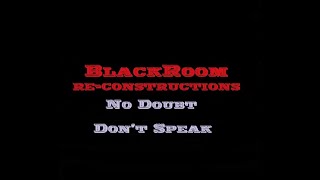 Don't Speak (BlackRoomRe-Construction) - No Doubt
