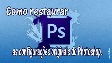 Como restaurar as configurações do Photoshop?