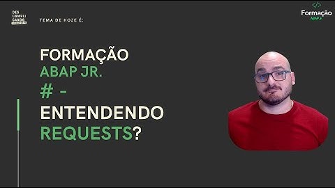 #6 - Formação ABAP Jr. - O que é uma Request?