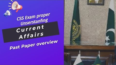 Cracking CSS Exam: Analyzing Current Affairs Past Papers|css past papers analysis|current affairs