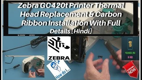 Zebra GC420t Printer Thermal Head Replacement & Carbon Ribbon Installation With Full Details [Hindi]