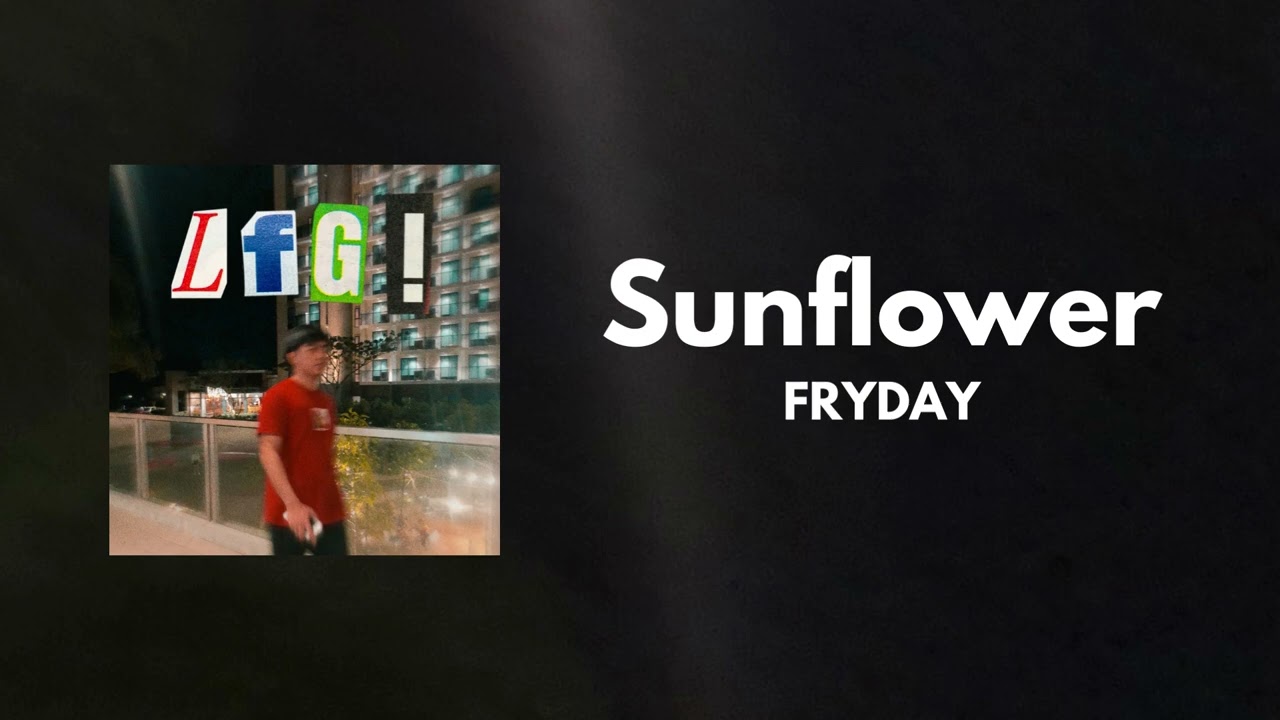 Watch Sunflower - FRYDAY (Official Audio) on YouTube Watch Sunflower - FRYDAY (Official Audio) on YouTube