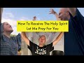 How To Receive The Holy Spirit - This Is Also For You - Let Me Pray For You