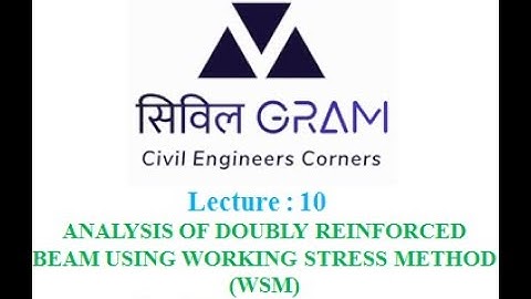 LECT10 ANALYSIS OF DOUBLY REINFORCED BEAM USING WORKING STRESS METHOD l WSM l R.C.C l CIVIL GRAM
