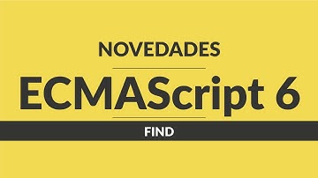18. Curso de javascript: Novedades EcmaScript 6 - Find