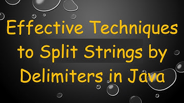 Effective Techniques to Split Strings by Delimiters in Java