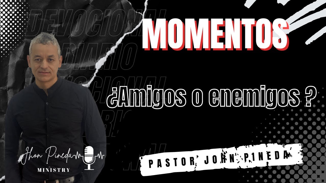 ¿AMIGOS O ENEMIGOS? / pastor John Pineda - YouTube