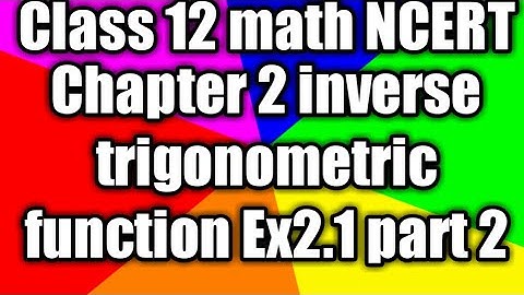Mathematics May I help you#  Chapter 2# Inverse trigonometric function Exercise 2.1 part 2 NCERT