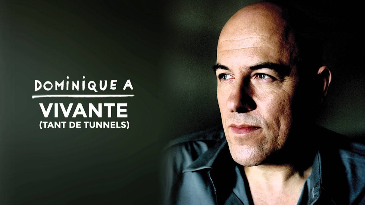 Dominique A - Vivante (Tant de tunnels) - YouTube