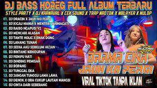 DJ DRAMA CINA X JAUH KO PERGI DJ VIRAL TIKTOK FULL BASS STYLE PARTY HOREG TERBARU 2026 KOCAK 99