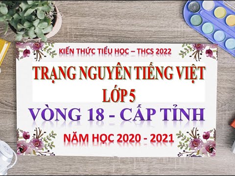 Video Vòng 18 Thi Hội Cấp Tỉnh trạng nguyên Tiếng Việt Lớp 5... - youtube