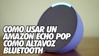Como Usar un Amazon Alexa Echo Pop como Altavoz Bluetooth