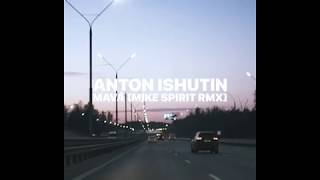 Anton Ishutin -  Mava (Mike Spirit Remix)