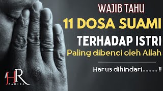 11 Dosa Suami terhadap Istri yang Sangat dibenci Allah || Harus Dihindari....!!! 2023