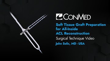 Dr. John Solic - Soft Tissue Graft Preparation for All-Inside ACL Reconstruction - CONMED Technique