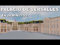 El Palacio de VERSALLES | En 24 MINUTOS