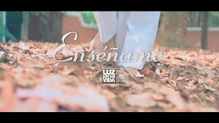 Luz en mi Vida - Enseñame (OFICIAL)