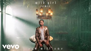 Sam Williams - Wild Girl (Remix / Official Audio)