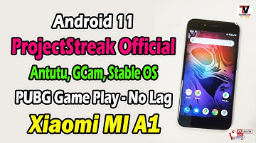 ProjectStreak Official Android 11 for MI A1 | Pubg Game Play | Antutu, GCam, Stable OS |