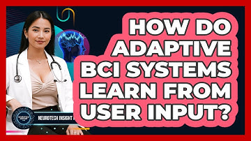 How Do Adaptive BCI Systems Learn From User Input? - Neurotech Insight Pro