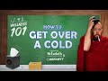 Wellness 101 - How to Get Over a Cold